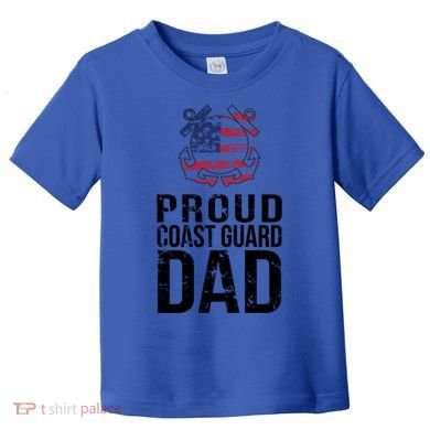 Proud U S Coast Guard Dad Cool Gift Cute Gift Toddler T-Shirt