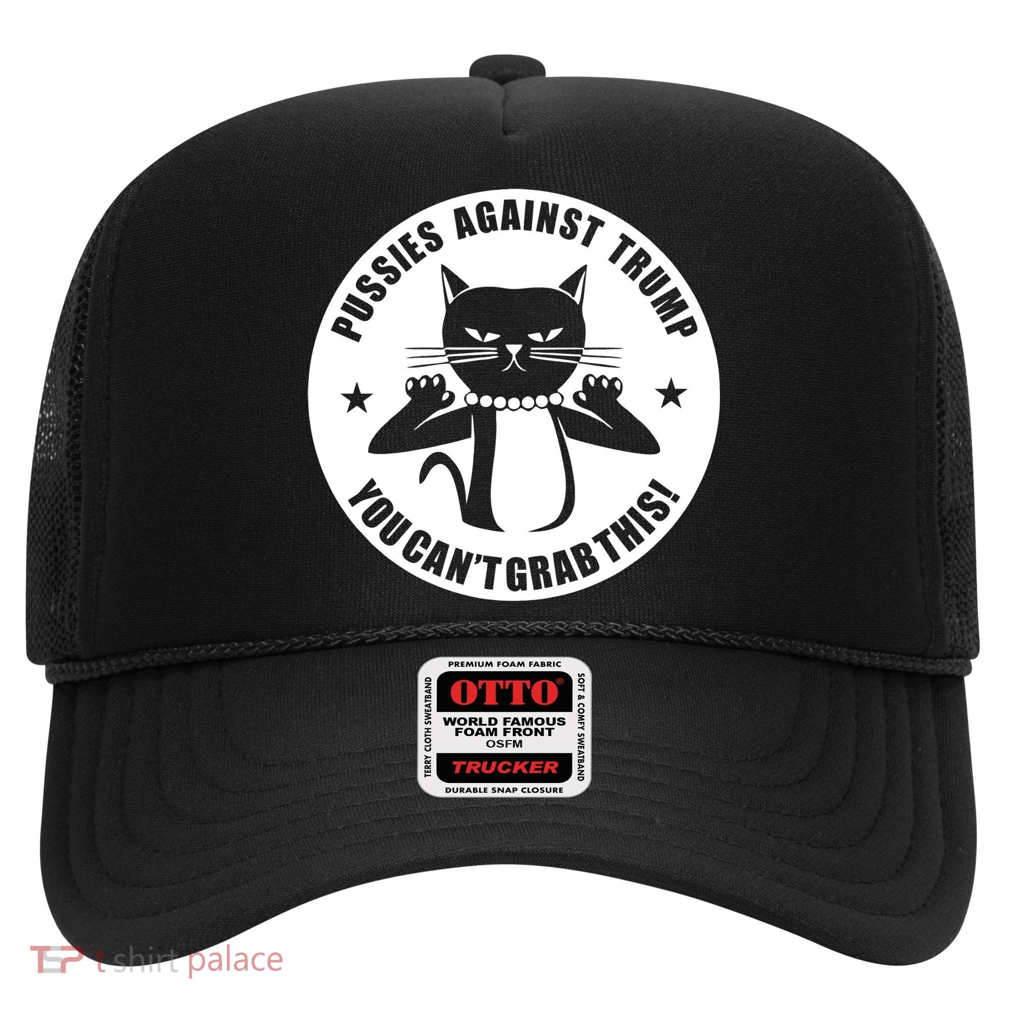 Pussies Against Trump Pussy-Cat You Can't Grab This Hat