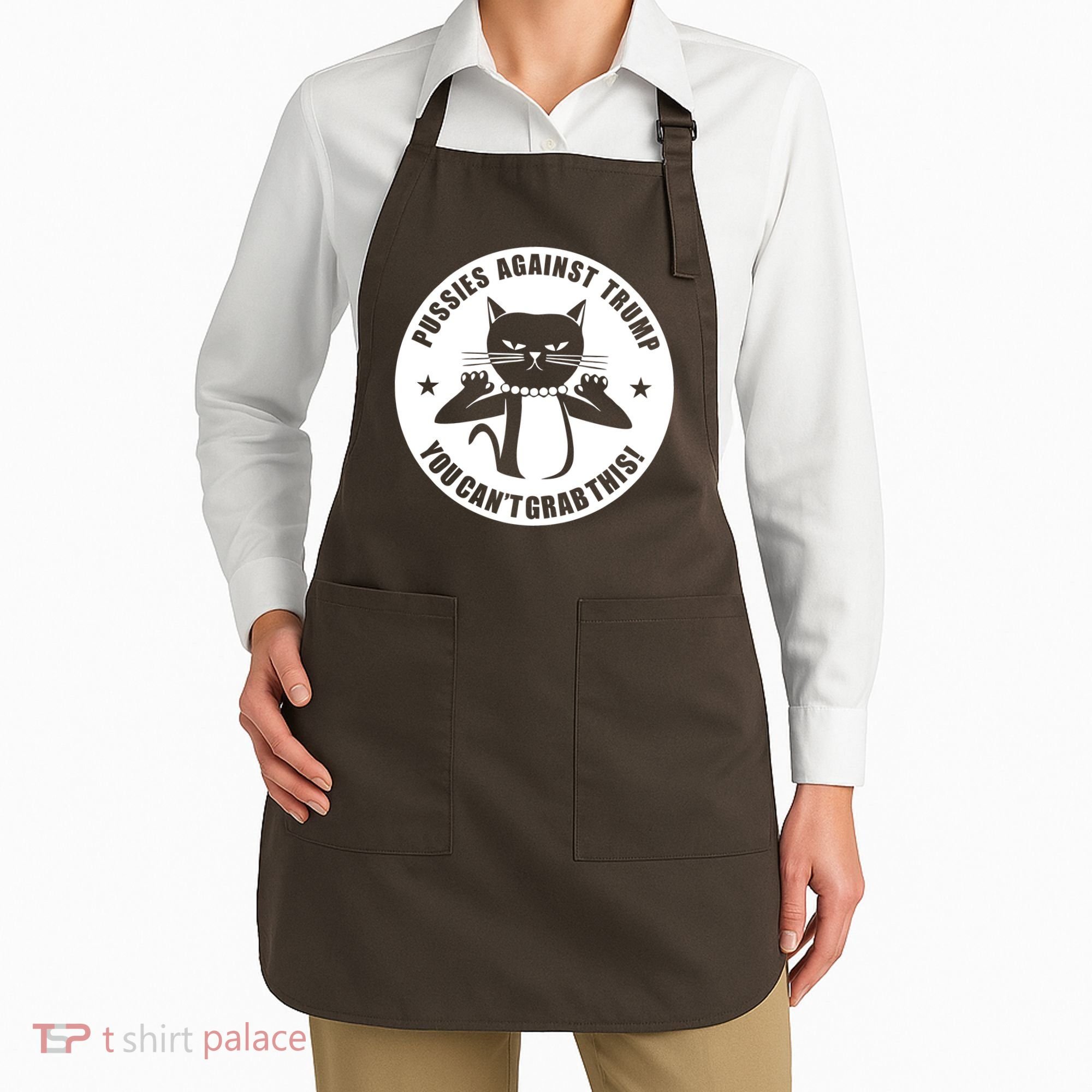 Pussies Against Trump Pussy-Cat You Can't Grab This Apron
