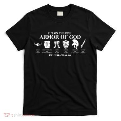 Put on the Full Armor of God Ephesians 6:10 T-Shirt