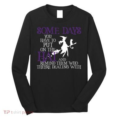 Put On The Hat Funny Witch Halloween Long Sleeve Shirt