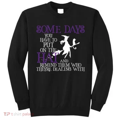 Put On The Hat Funny Witch Halloween Sweatshirt