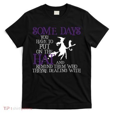 Put On The Hat Funny Witch Halloween T-Shirt