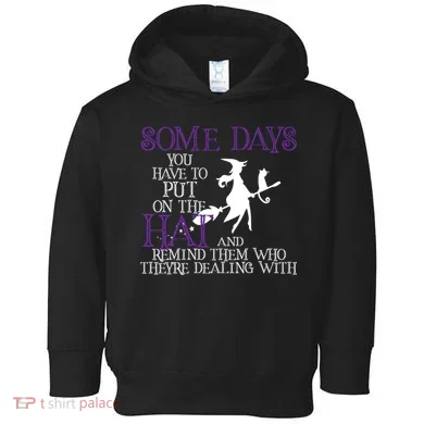 Put On The Hat Funny Witch Halloween Toddler Hoodie