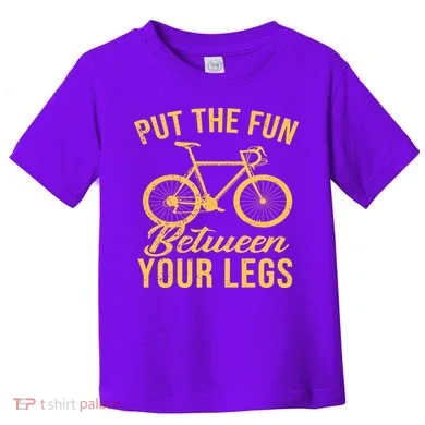 Put The Fun Between Your Legs Toddler T-Shirt