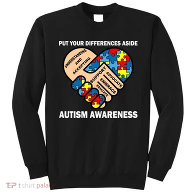 Put Your Differences Aside Autism Awareness Sweatshirt