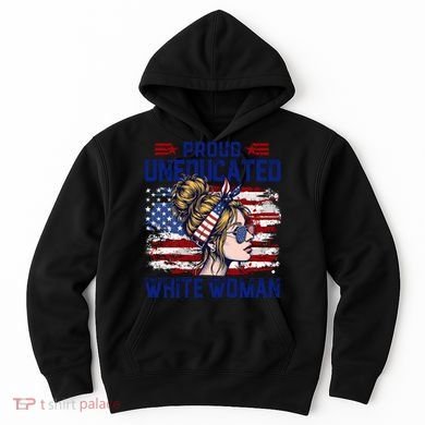 Proud Uneducated White Woman Hoodie