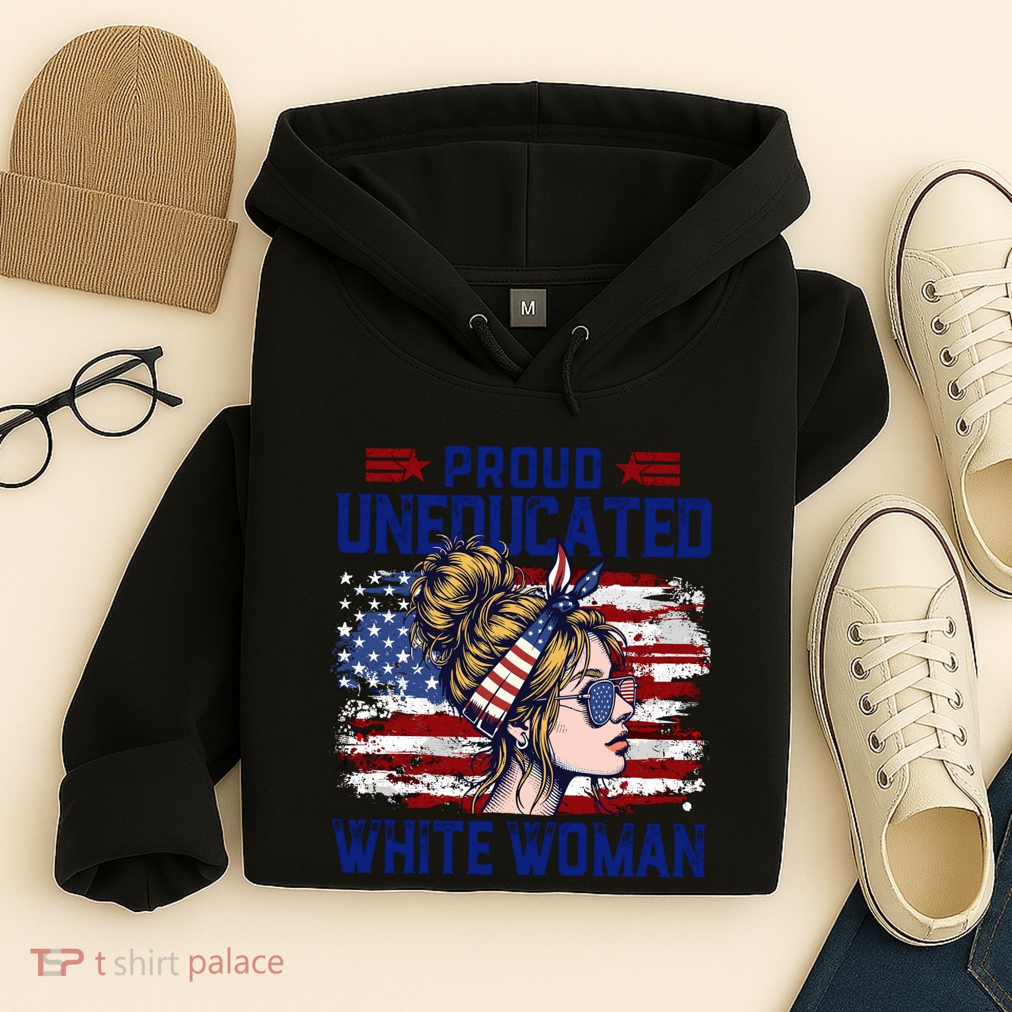 Proud Uneducated White Woman Hoodie