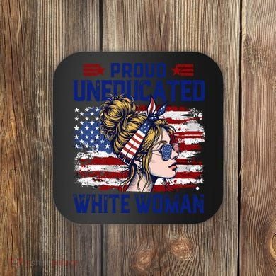 Proud Uneducated White Woman Coaster