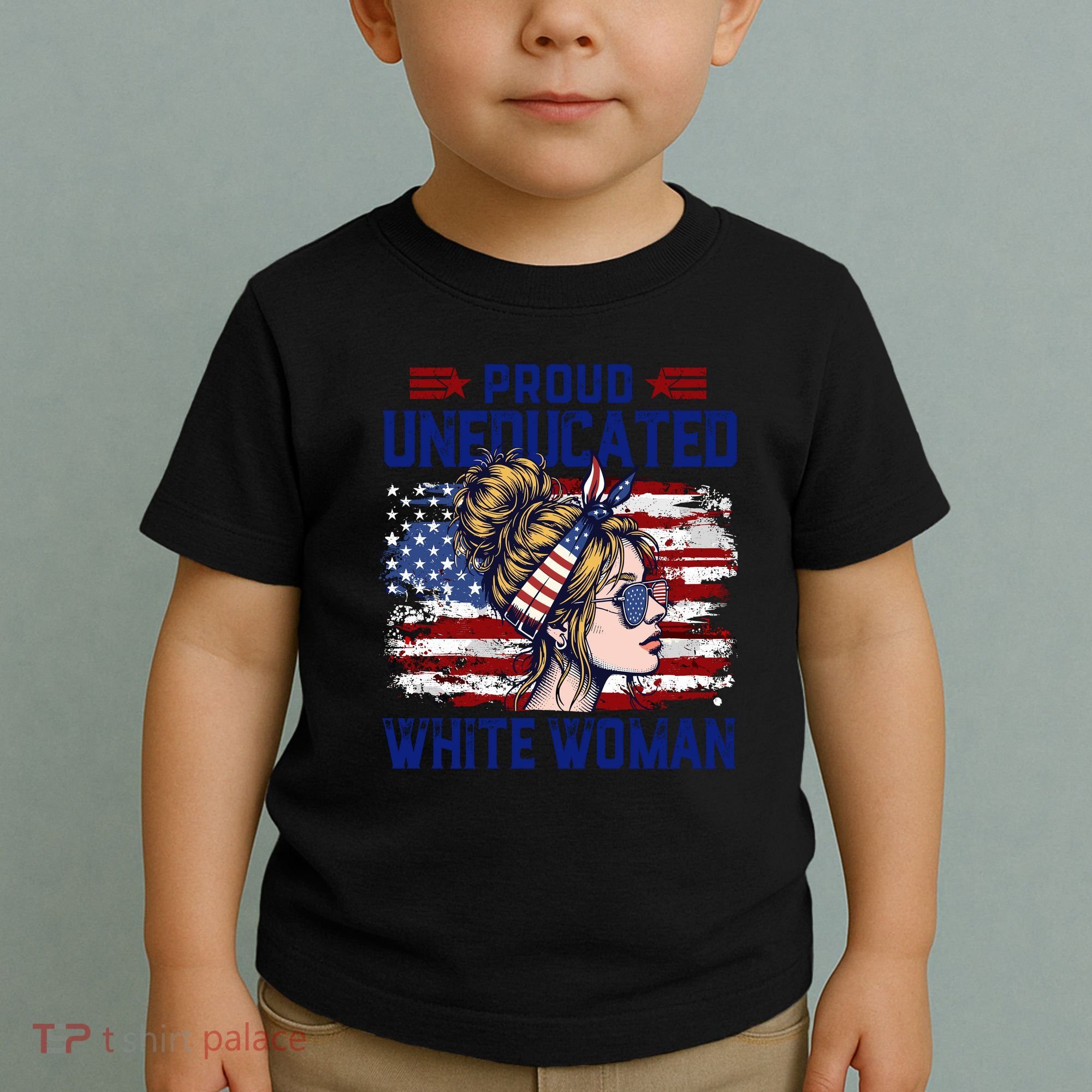 Proud Uneducated White Woman Toddler T-Shirt