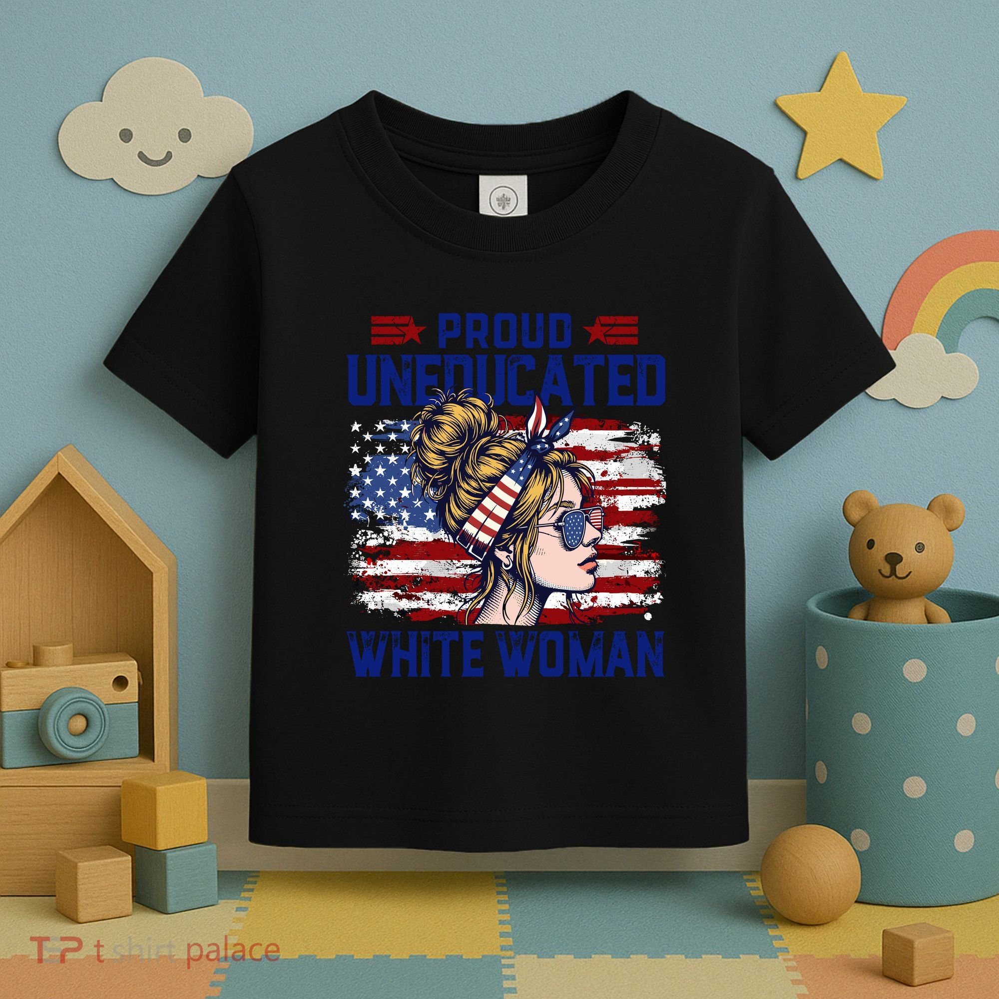 Proud Uneducated White Woman Toddler T-Shirt