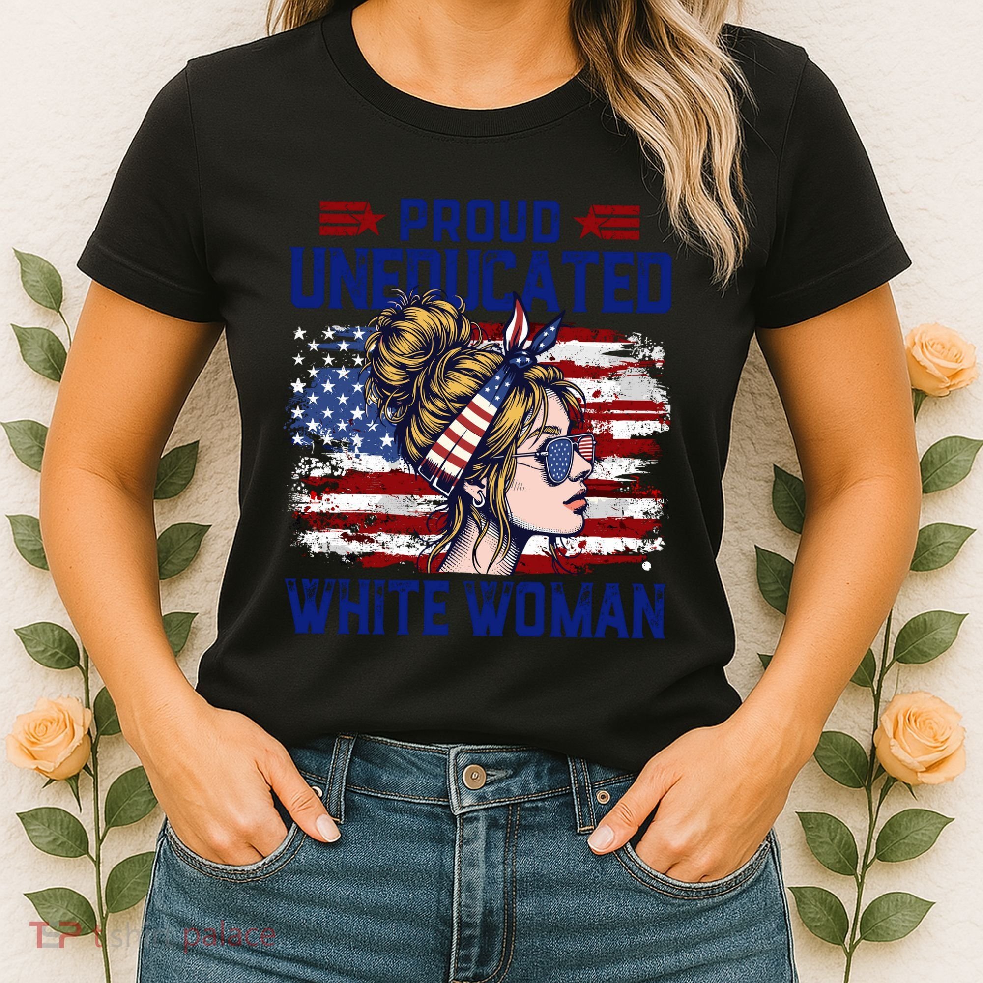 Proud Uneducated White Woman Women's T-Shirt