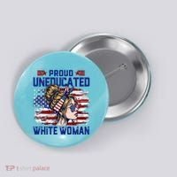 Proud Uneducated White Woman Button thumb 0