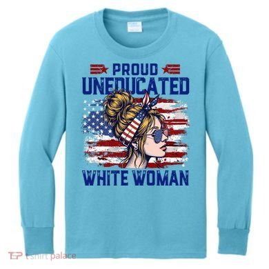 Proud Uneducated White Woman Kids Long Sleeve Shirt