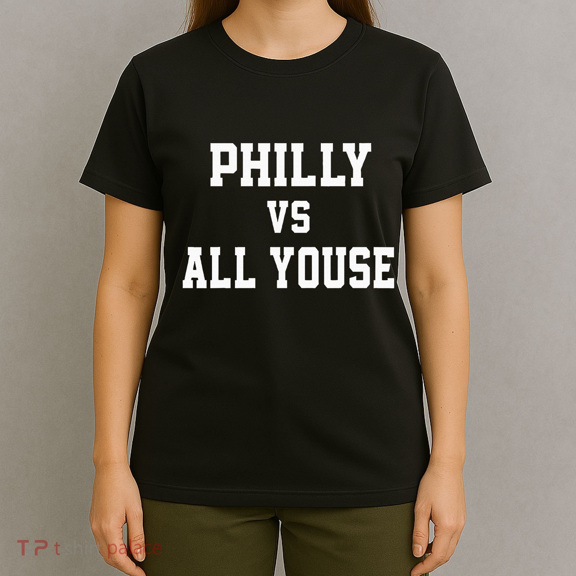 P.H.I.L.Ly Vs All Youse Slang For Philadelphia Fan T-Shirt