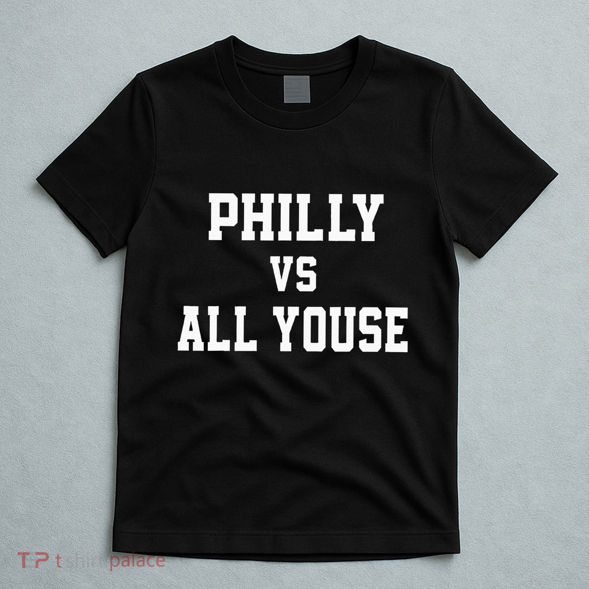 P.H.I.L.Ly Vs All Youse Slang For Philadelphia Fan T-Shirt