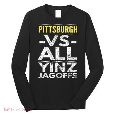 Pittsburgh Vs All Yinz Jagoffs Distressed Long Sleeve Shirt