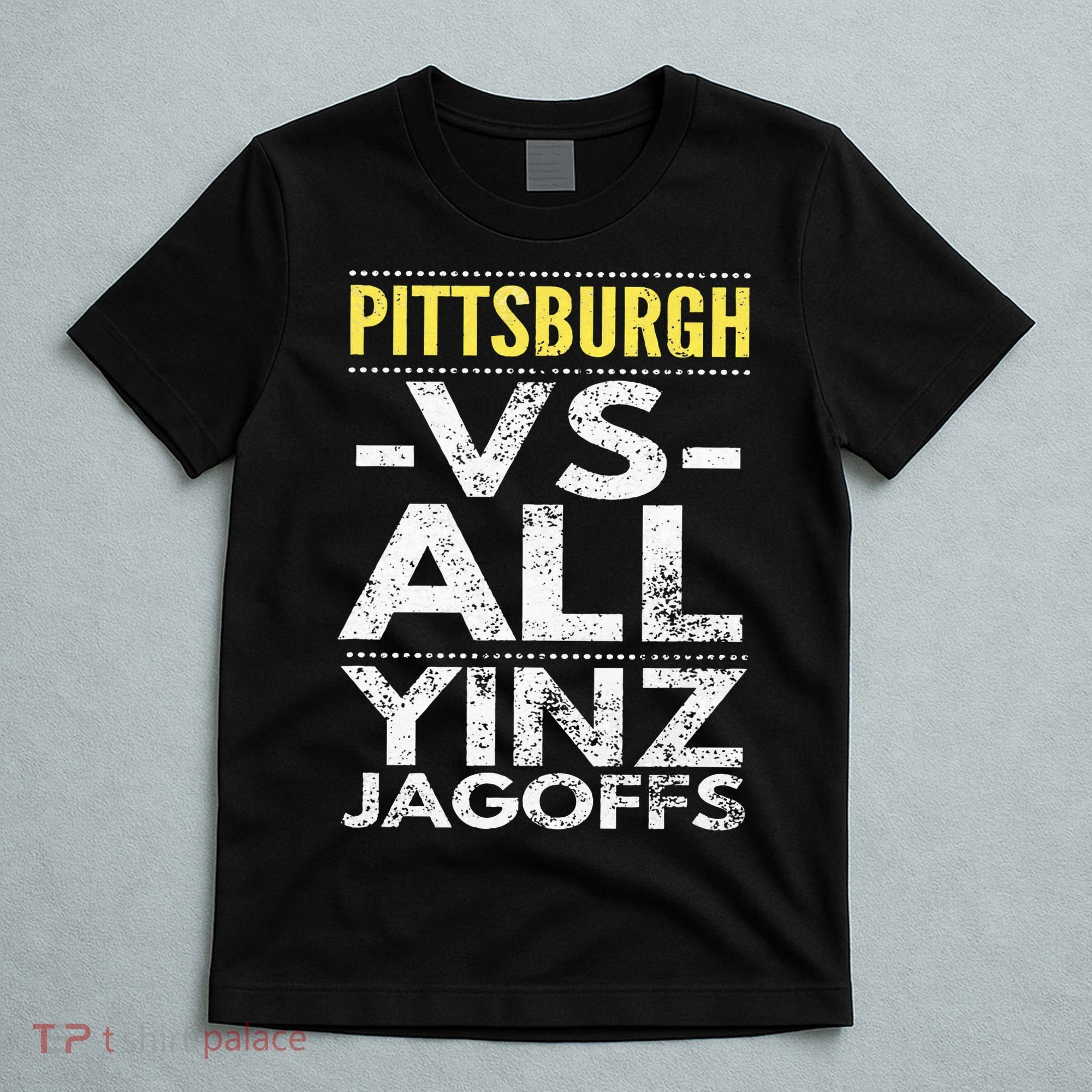 Pittsburgh Vs All Yinz Jagoffs Distressed T-Shirt