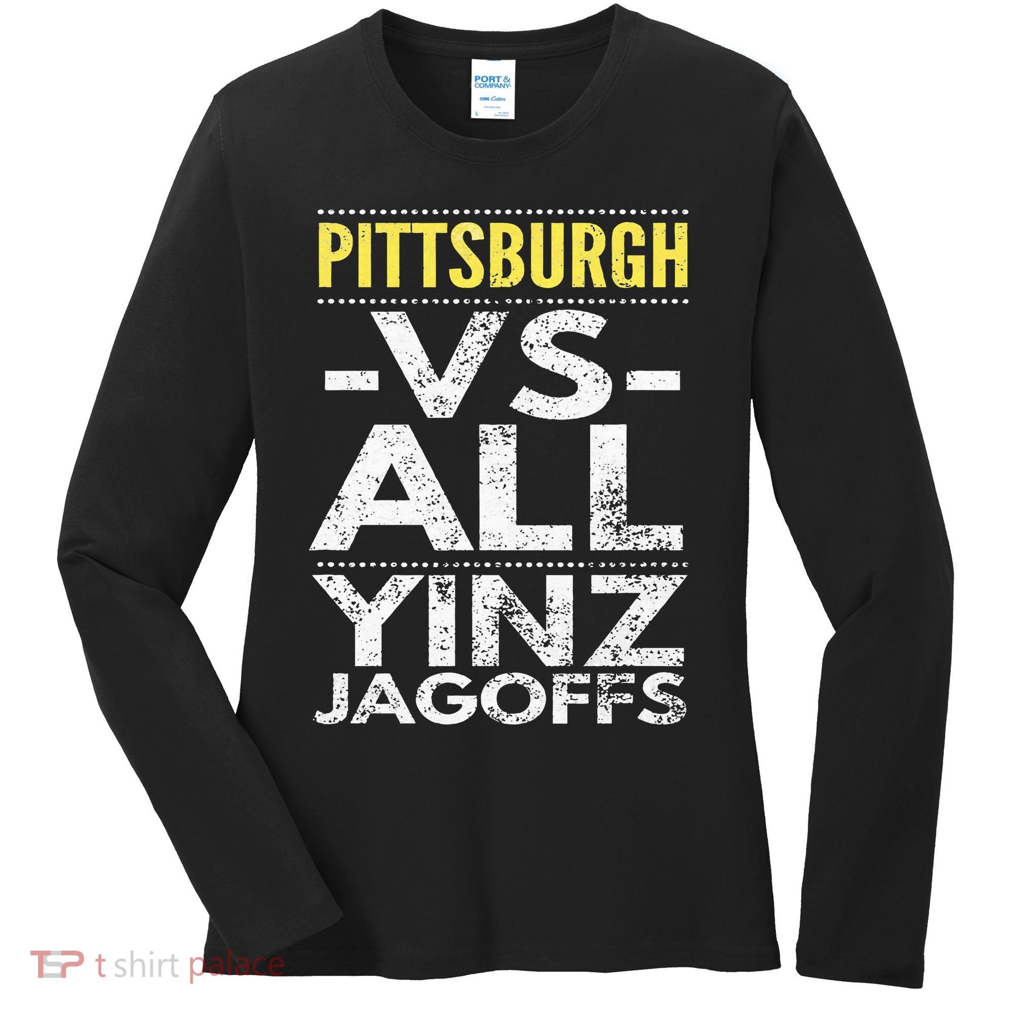 Pittsburgh Vs All Yinz Jagoffs Distressed Women's Long Sleeve Shirt