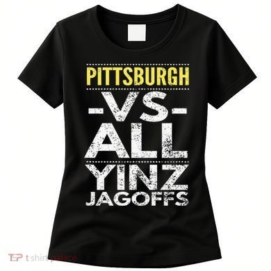 Pittsburgh Vs All Yinz Jagoffs Distressed Women's T-Shirt