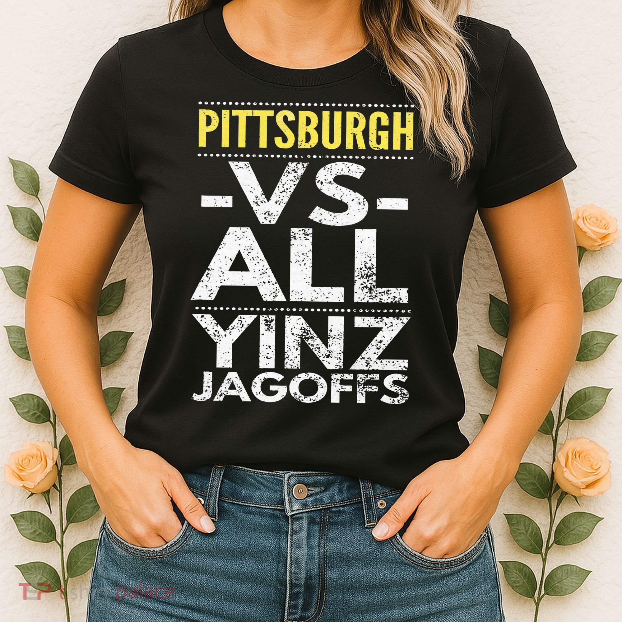 Pittsburgh Vs All Yinz Jagoffs Distressed Women's T-Shirt