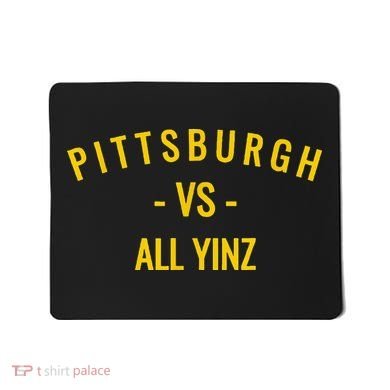 Pittsburgh V.S All Yinz Mousepad