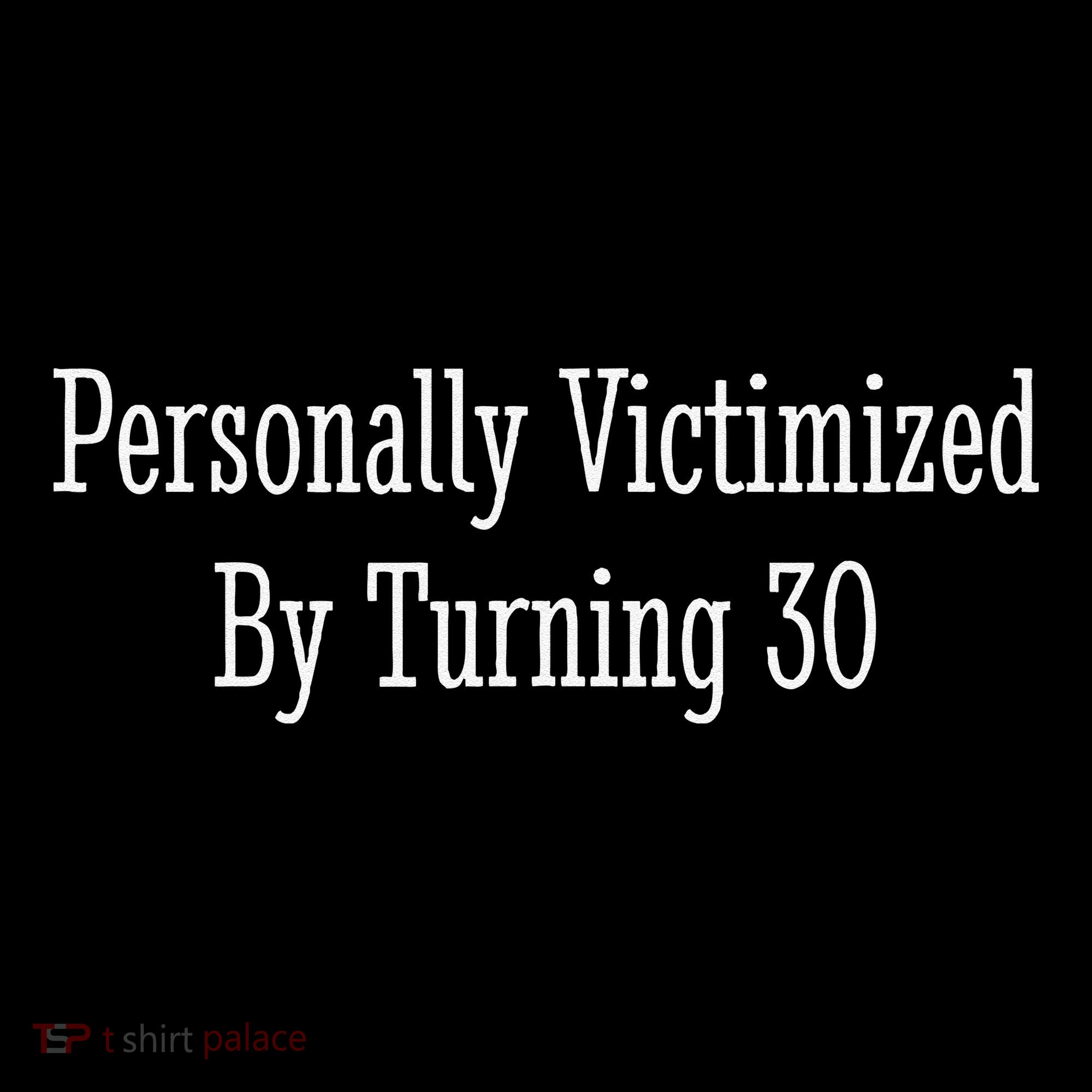 Personally Victimized By Turning 30 Funny 30th Birthday Coffee Mug