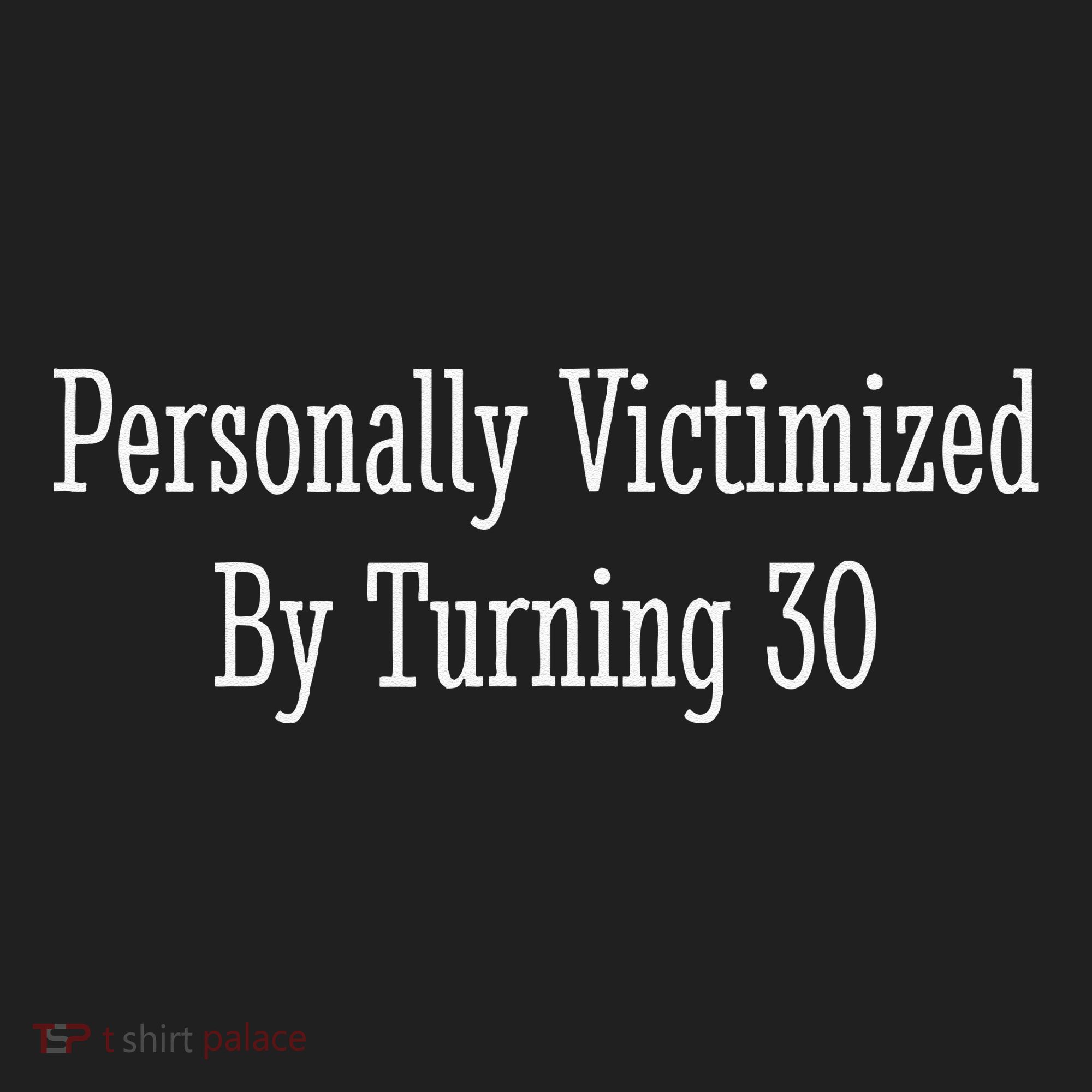 Personally Victimized By Turning 30 Funny 30th Birthday Hat