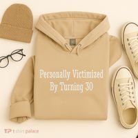 Personally Victimized By Turning 30 Funny 30th Birthday Hoodie thumb 4