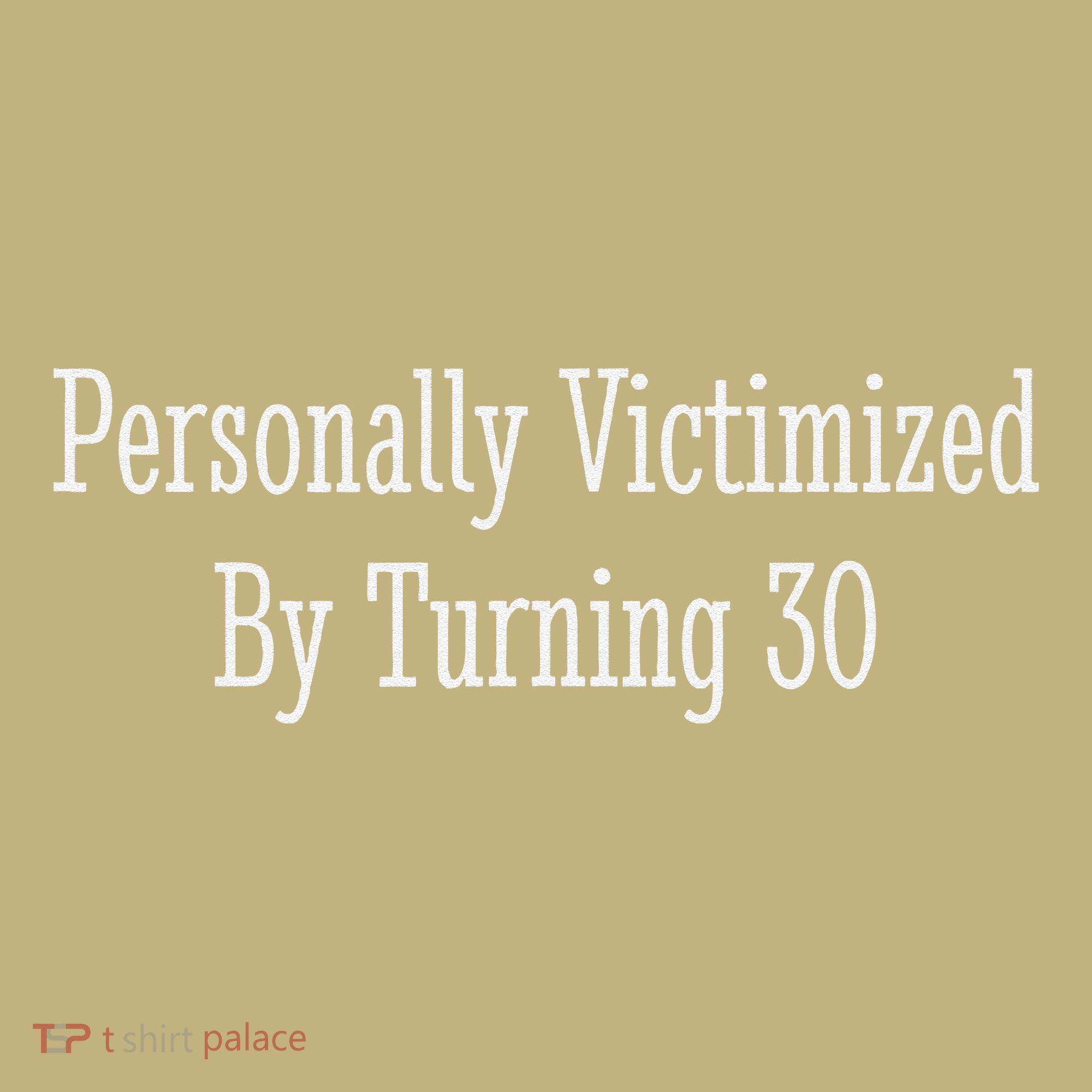 Personally Victimized By Turning 30 Funny 30th Birthday Hoodie