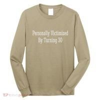 Personally Victimized By Turning 30 Funny 30th Birthday Long Sleeve Shirt thumb 0