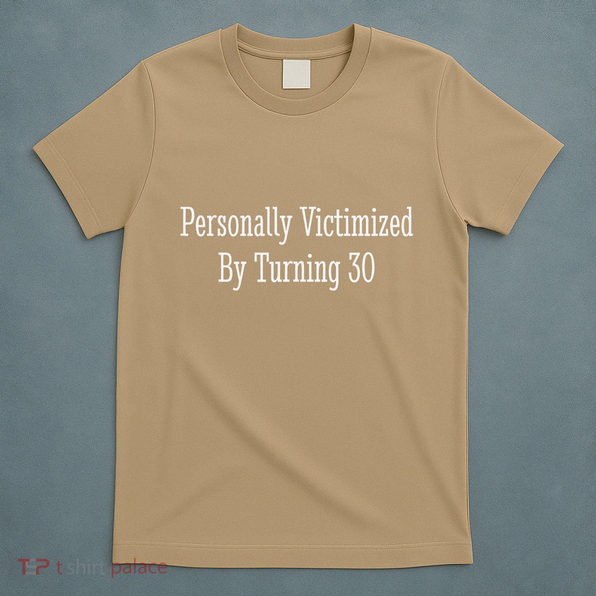 Personally Victimized By Turning 30 Funny 30th Birthday T-Shirt