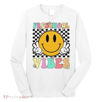 Preschool Vibes Back To School First Day Teachers Long Sleeve Shirt