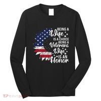 Patriotic Veterans Day Being A Veterans Wife Is An Honor Long Sleeve Shirt thumb 0