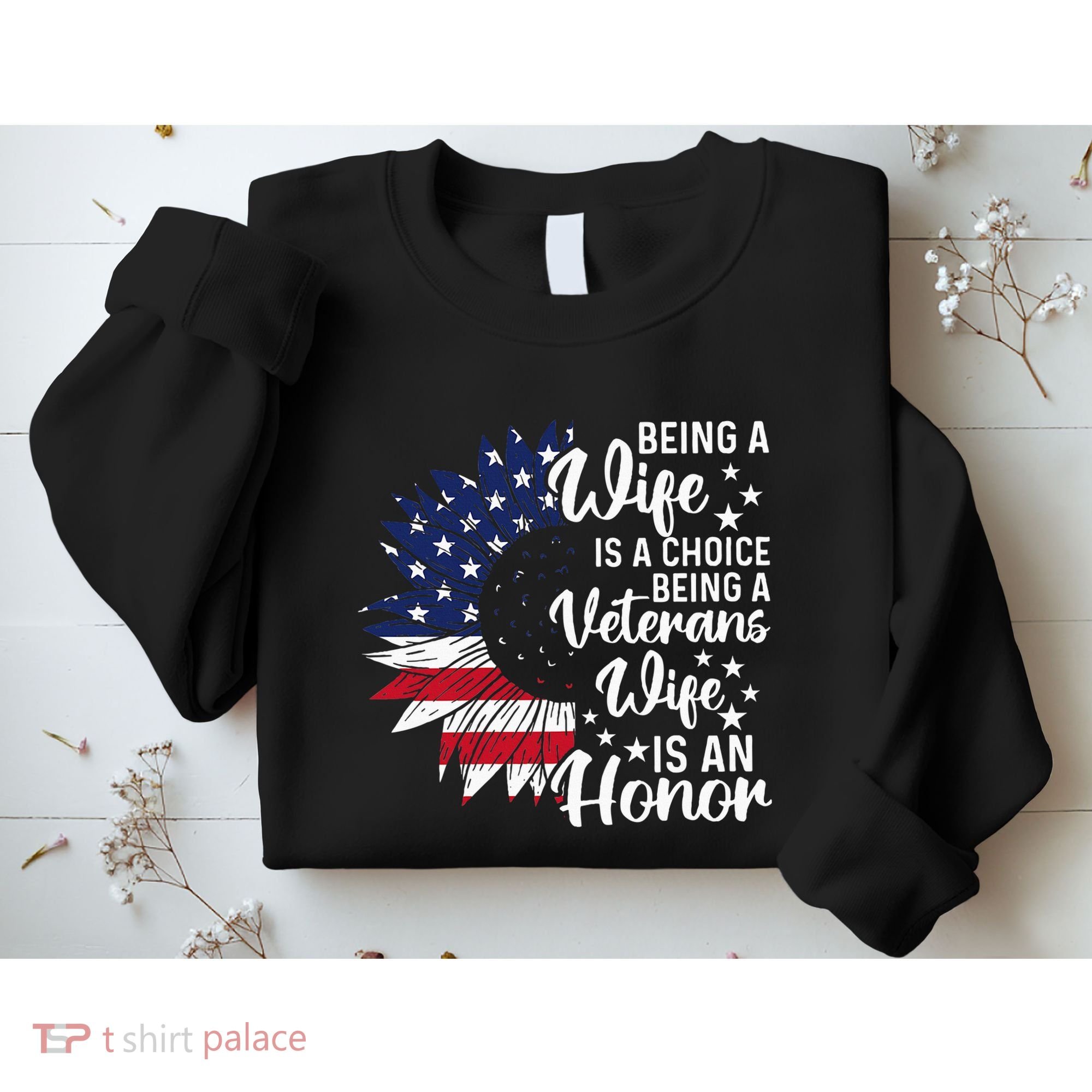 Patriotic Veterans Day Being A Veterans Wife Is An Honor Sweatshirt