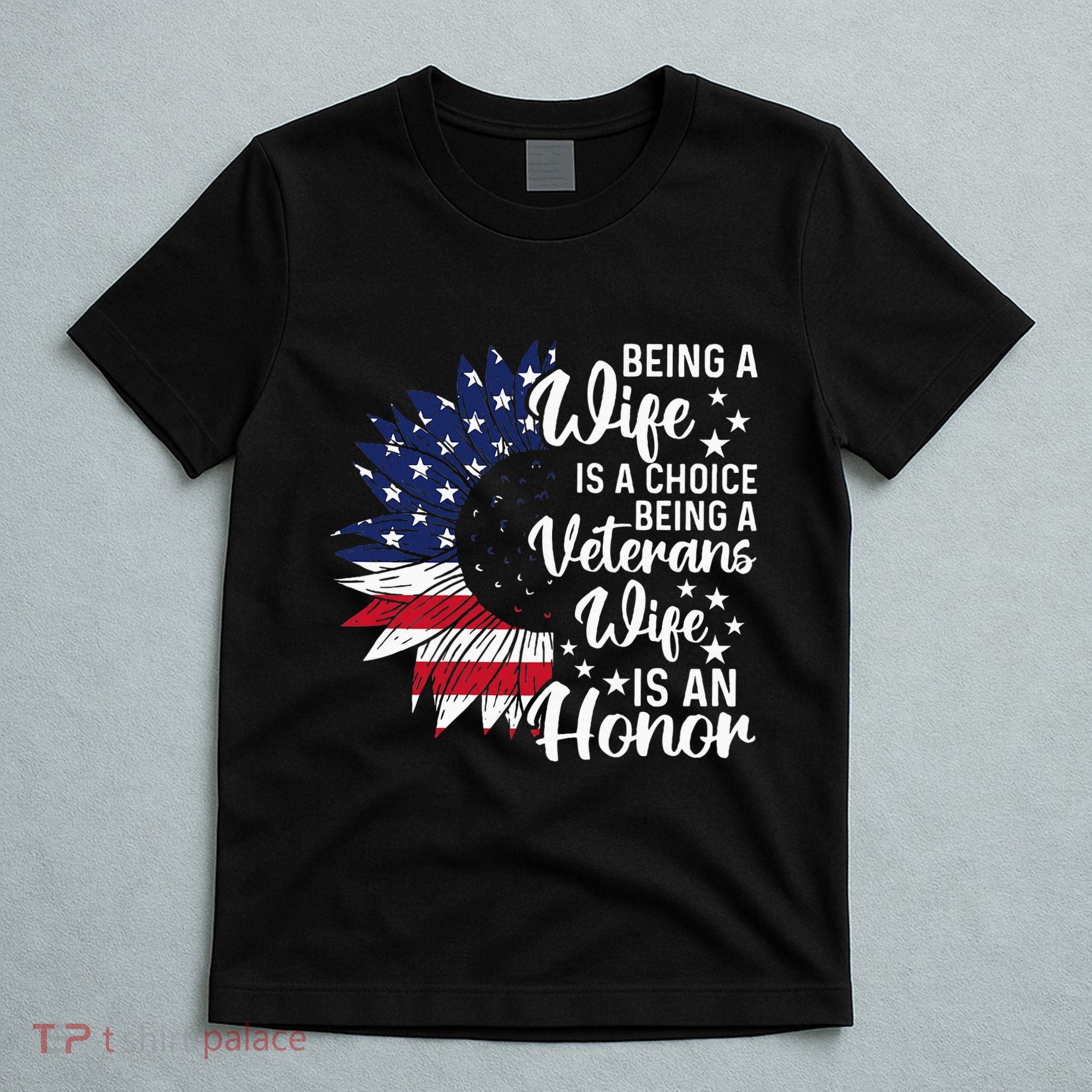 Patriotic Veterans Day Being A Veterans Wife Is An Honor T-Shirt