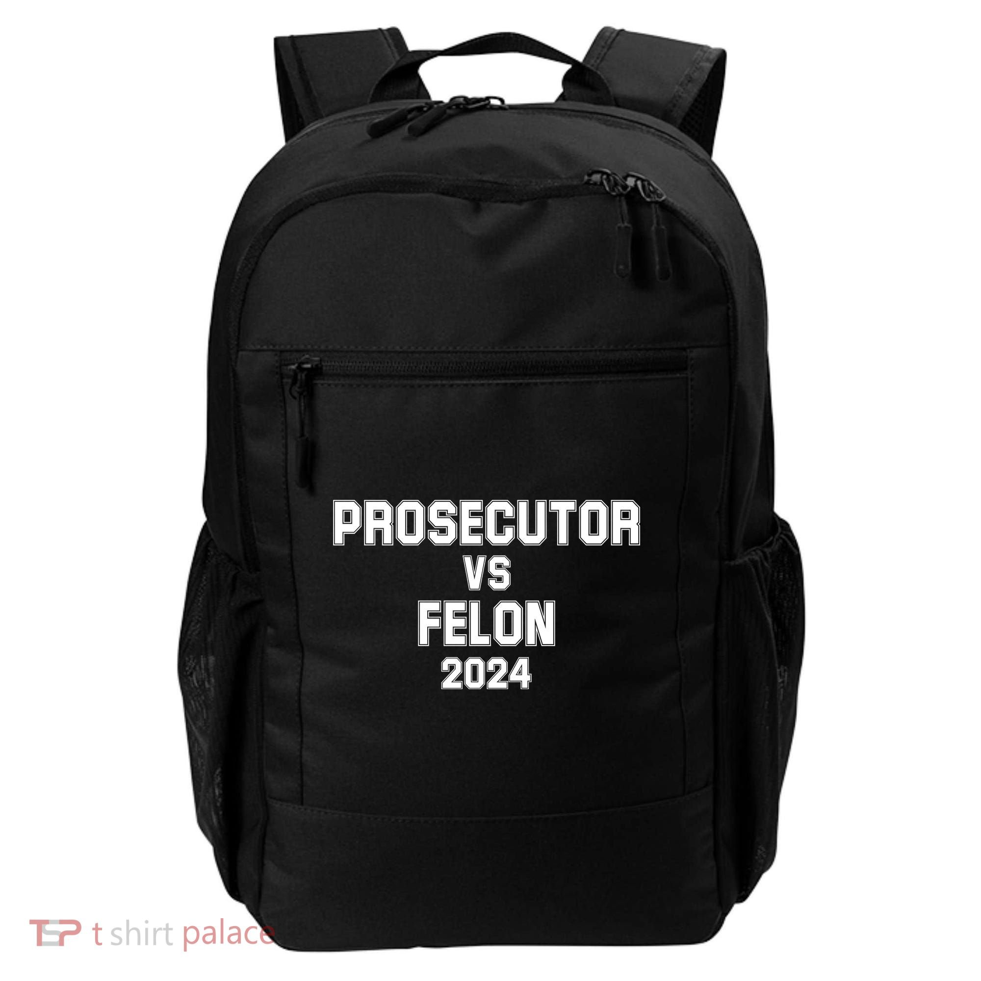 Prosecutor Vs Felon 2024 Politcal Backpack