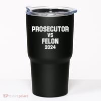 Prosecutor Vs Felon 2024 Politcal Tumbler thumb 0