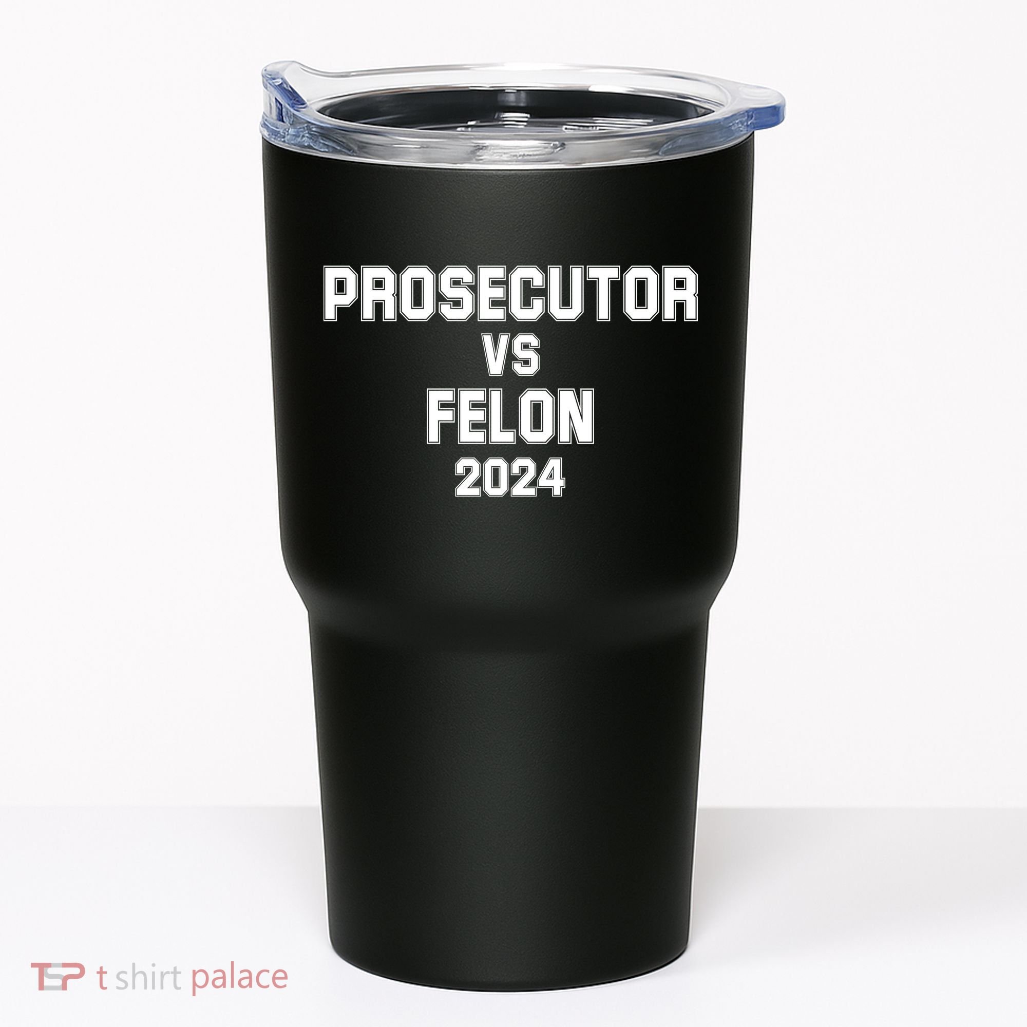 Prosecutor Vs Felon 2024 Politcal Tumbler