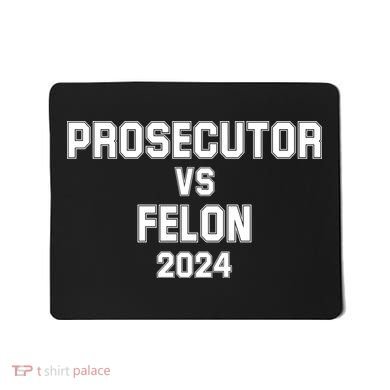 Prosecutor Vs Felon 2024 Politcal Mousepad