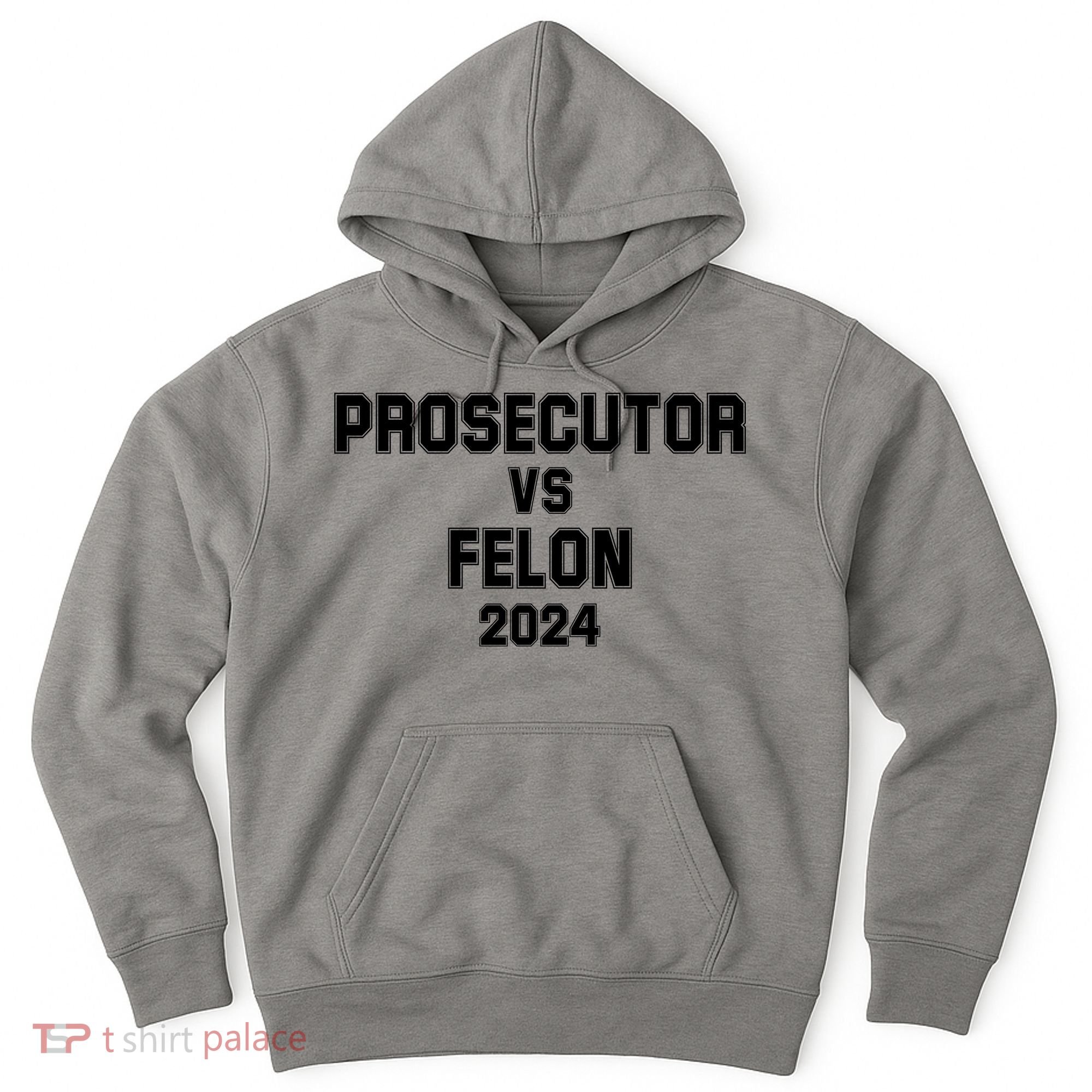 Prosecutor Vs Felon 2024 Politcal Hoodie