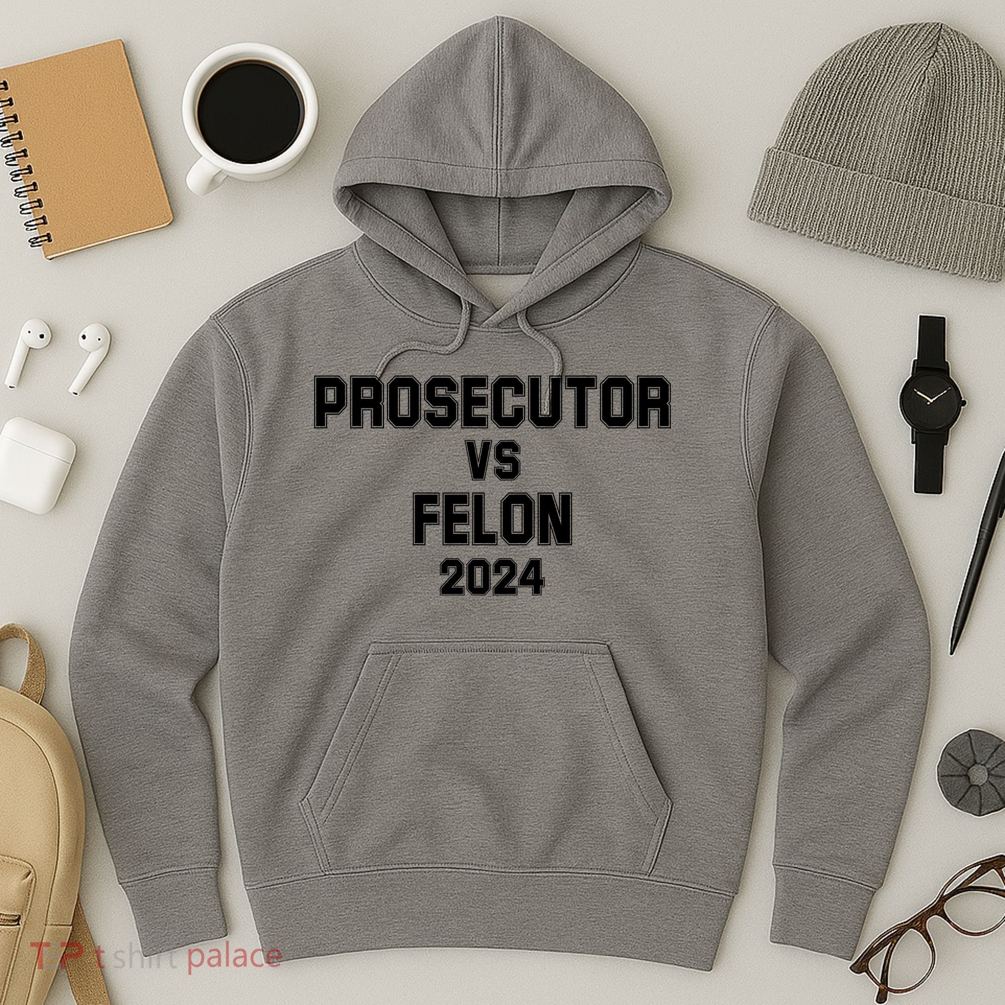 Prosecutor Vs Felon 2024 Politcal Hoodie