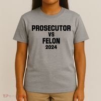 Prosecutor Vs Felon 2024 Politcal T-Shirt thumb 4