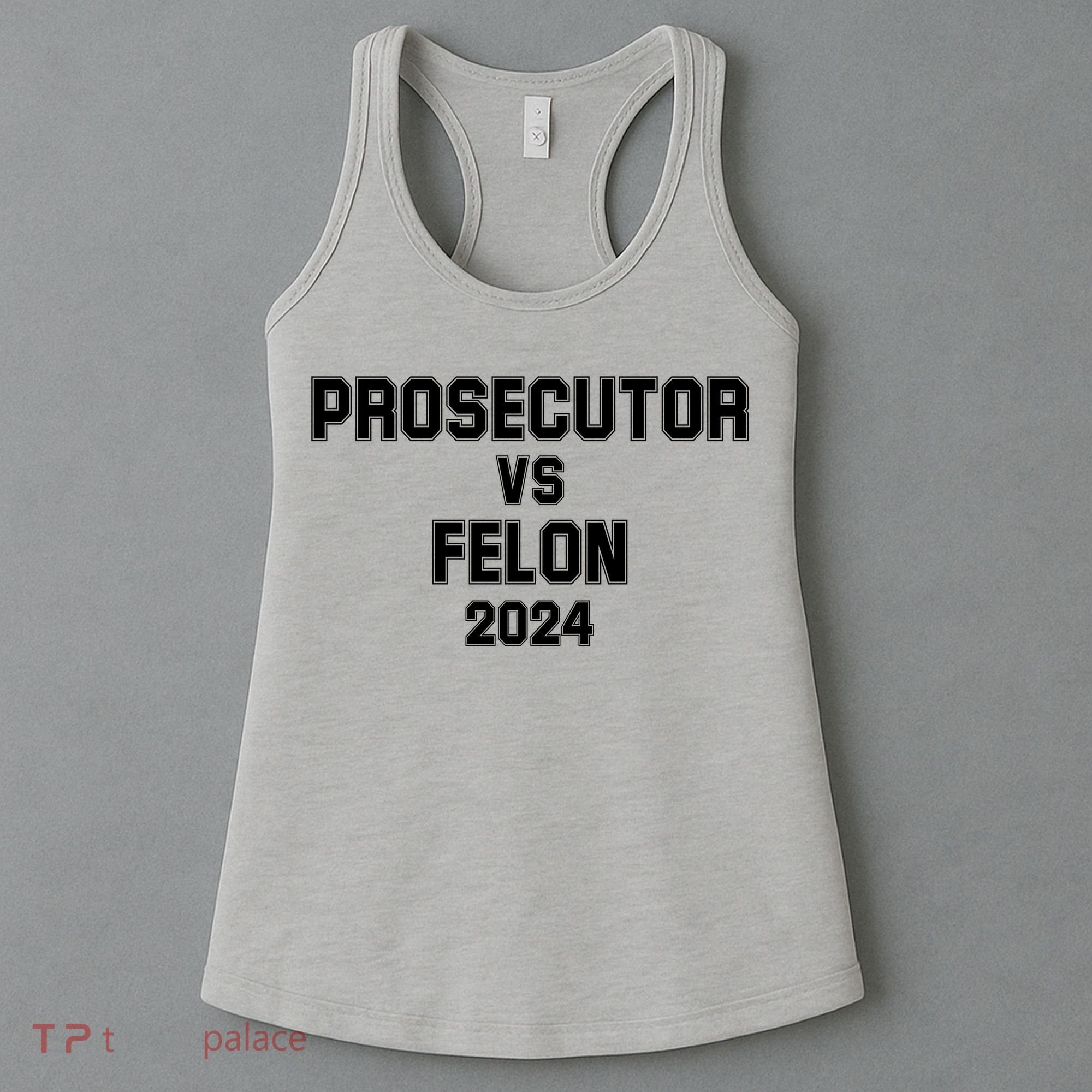 Prosecutor Vs Felon 2024 Politcal Women's Tank Top