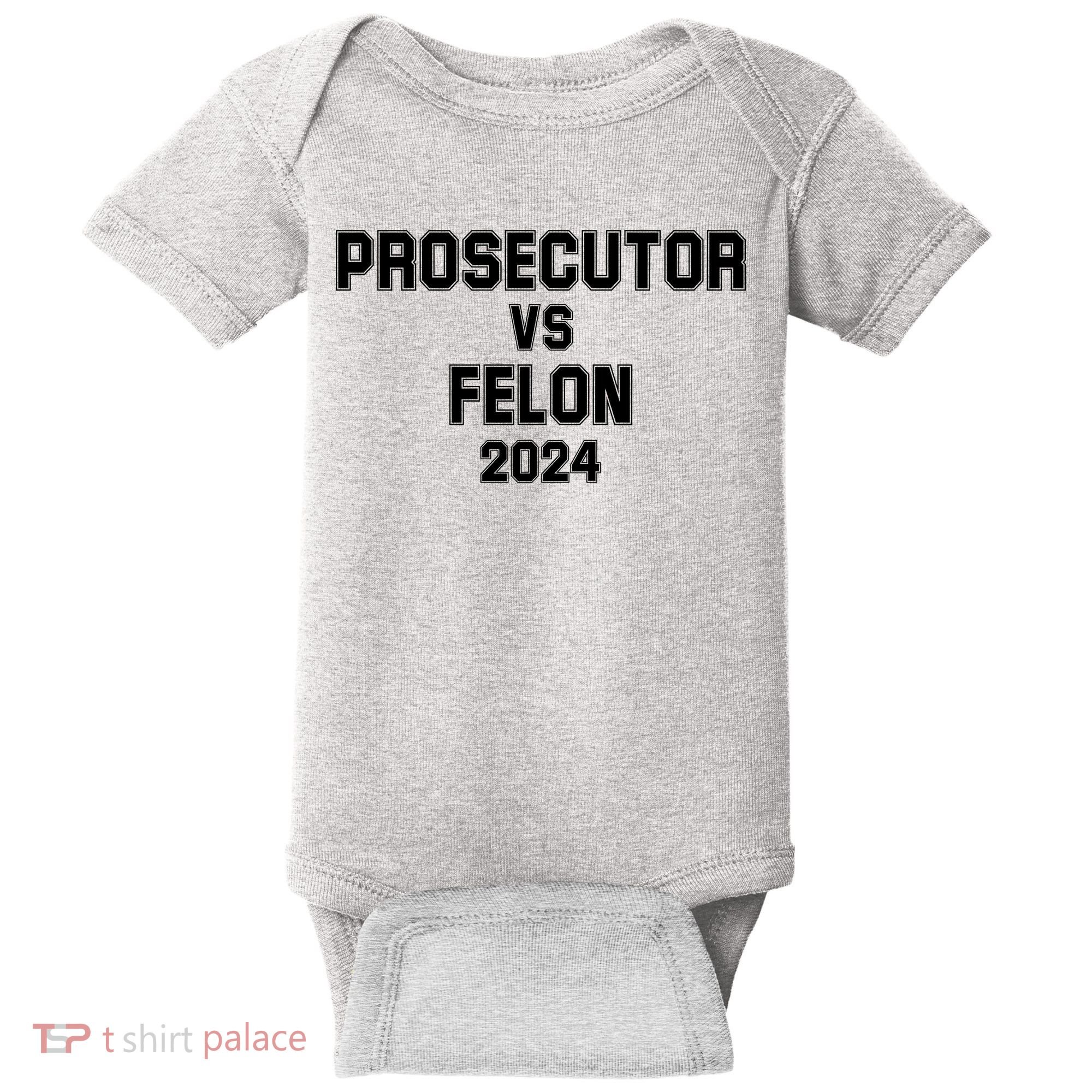 Prosecutor Vs Felon 2024 Politcal Baby Bodysuit