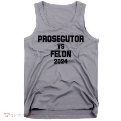 Prosecutor Vs Felon 2024 Politcal Tank Top