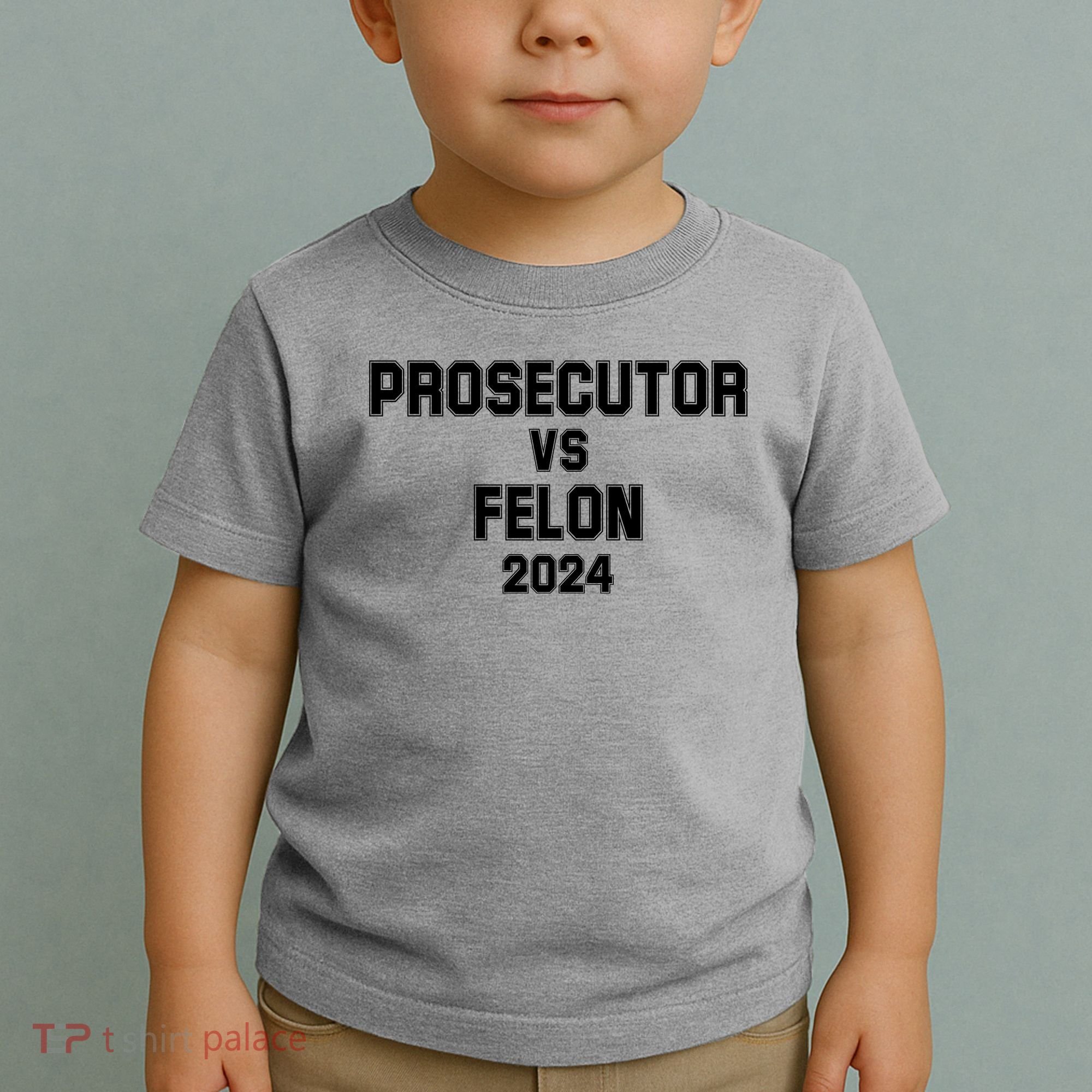 Prosecutor Vs Felon 2024 Politcal Toddler T-Shirt