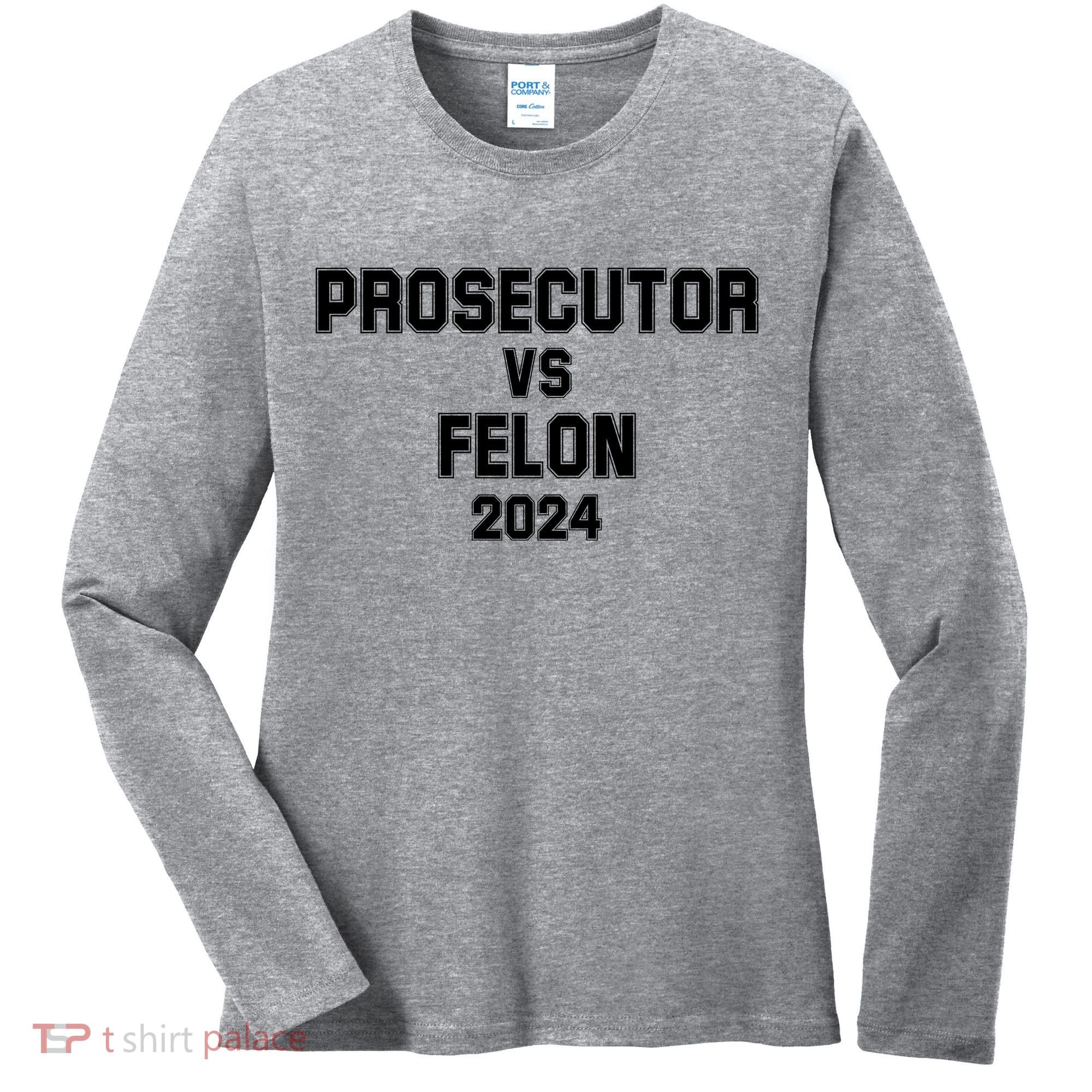 Prosecutor Vs Felon 2024 Politcal Women's Long Sleeve Shirt