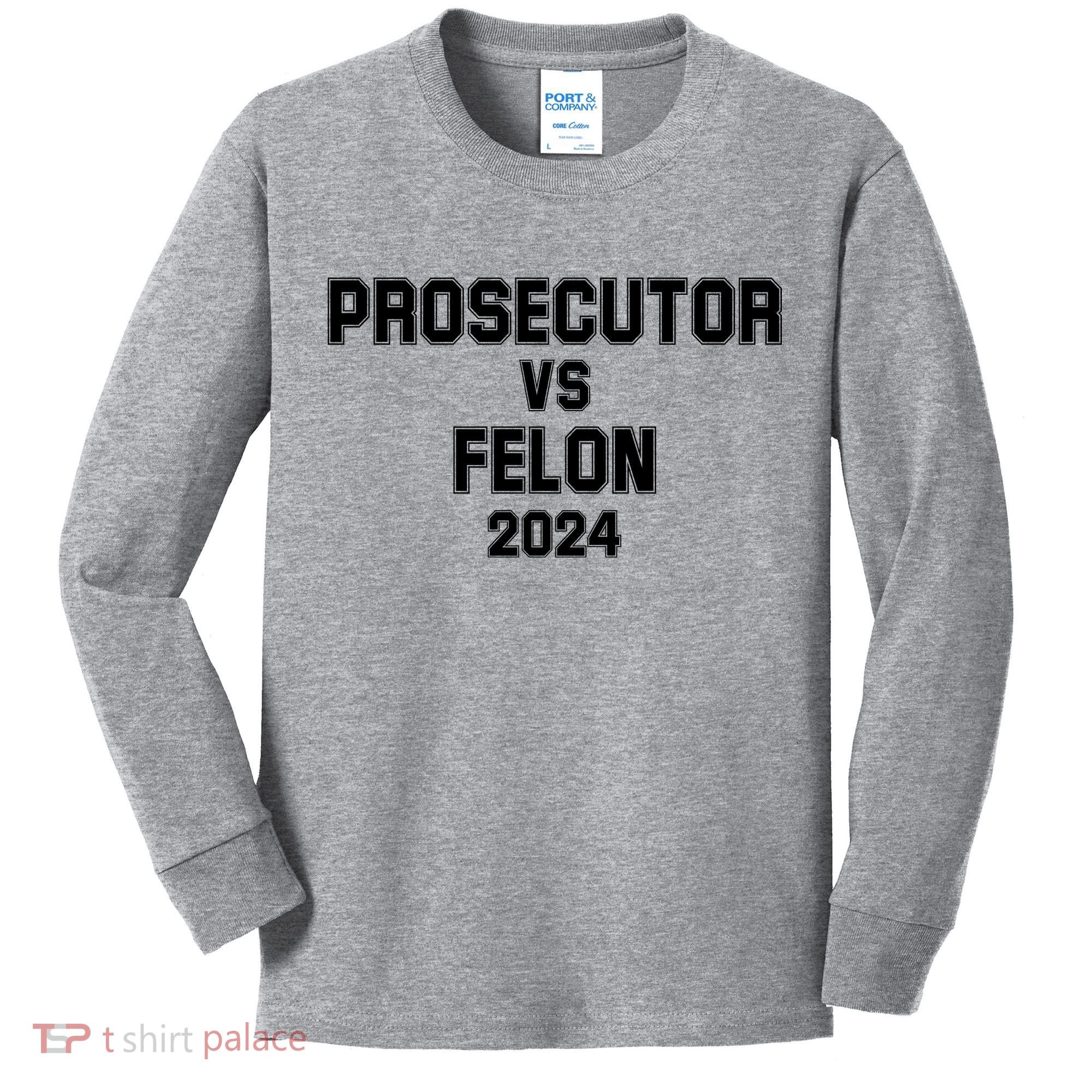 Prosecutor Vs Felon 2024 Politcal Kids Long Sleeve Shirt
