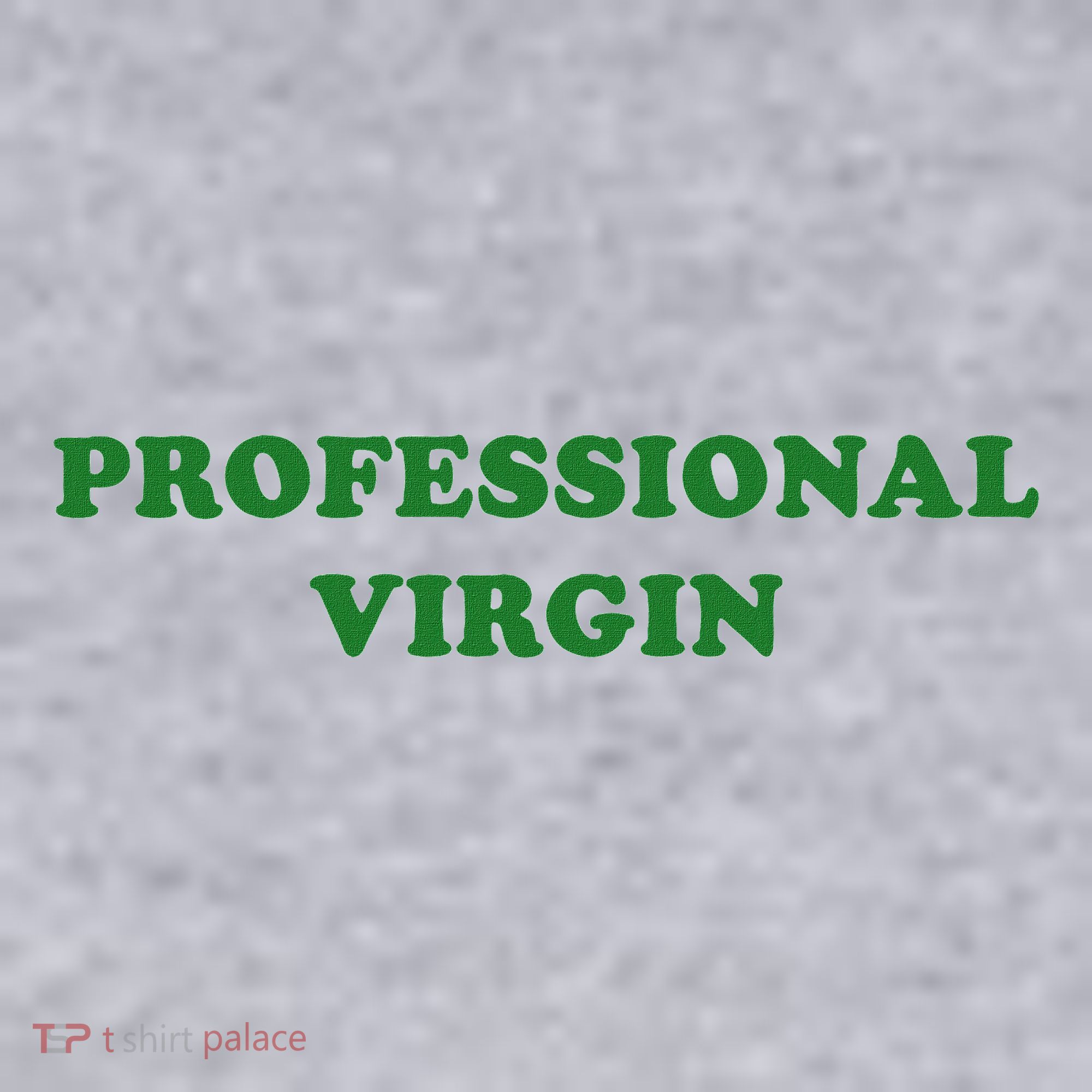 Professional Virgin Funny Quote Professional Virgin Women's Sweatshirt